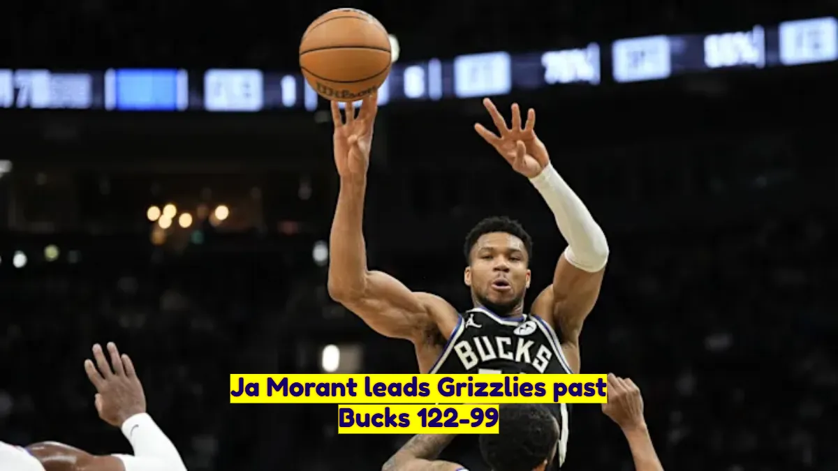 Ja Morant leads Grizzlies past Bucks 122-99