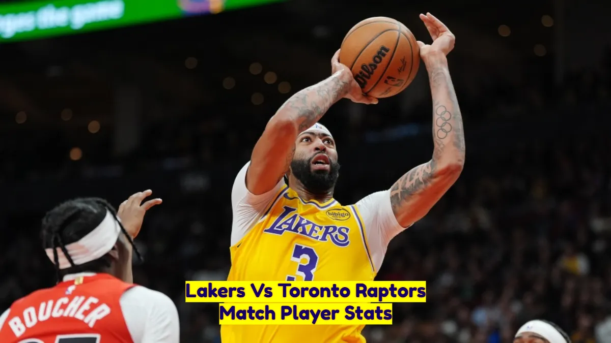 Lakers Vs Toronto Raptors Match Player Stats